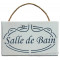 Plaque en bois " SALLE DE BAIN " fond blanc