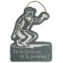 Plaque en bois forme de joueur de boule " TU LA TIRES OU TU LA POINTES " anthracite