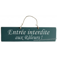 Plaque en bois " Entrée interdite aux râleurs " fond bleu canard