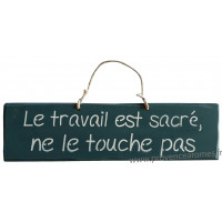 Plaque en bois " Le travail est sacré ne touche pas " fond bleu canard