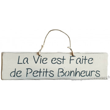 Plaque en bois "La vie est faite de petits bonheurs " fond blanc